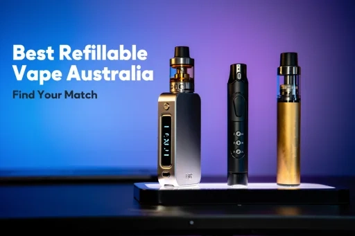 Best Refillable Vape Australia